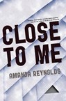 Close to Me - REYNOLDS,  Amanda - 9781681440446