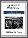 45 Years In Wall Street - William D. Gann - 9781681464121