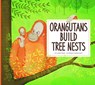 Orangutans Build Tree Nests - Elizabeth Raum - 9781681521534