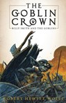 The Goblin Crown - WOLFE,  Robert Hewitt - 9781681626123