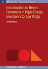 Introduction to Beam Dynamics in High-Energy Electron Storage Rings - Andrzej Wolski - 9781681749914