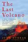 The Last Volcano - John Dvorak - 9781681772981