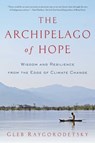 The Archipelago of Hope - Gleb Raygorodetsky - 9781681775968
