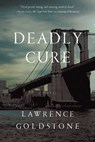 Deadly Cure - Lawrence Goldstone - 9781681776040