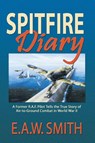 Spitfire Diary - E A W Ted Smith - 9781681791326