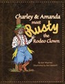 Charley & Amanda Meet Rusty the Rodeo Clown - Gail Woerner - 9781681792224