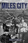 Miles City - Bill O'Neal - 9781681793887