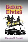 Before Elvis$ - Chico a Q Arenas - 9781681816128