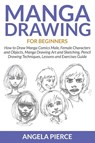 Manga Drawing For Beginners - Angela Pierce - 9781681859415