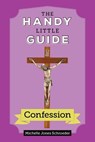 The Handy Little Guide to Confession - Michelle Jones Schroeder - 9781681923666