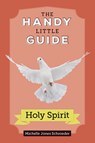 The Handy Little Guide to the Holy Spirit - Michelle Jones Schroeder - 9781681924526