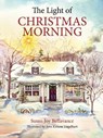 The Light of Christmas Morning - Susan Joy Bellavance - 9781681926421