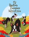 My Boston Terrier Adventures (with Rudy, Riley and more...) - L A Meyer - 9781681973074