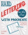 Hand Lettering on the iPad with Procreate - Liz Kohler Brown - 9781681985824