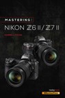 Mastering the Nikon Z6 II / Z7 II - Darrell Young - 9781681987675