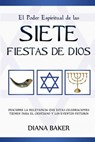 El Poder Espiritual de las Siete Fiestas de Dios - Diana Baker - 9781682120231