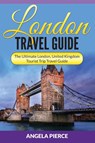 London Travel Guide - Angela Pierce - 9781682121627