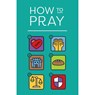 How to Pray (Pack of 25) - Spck - 9781682163825