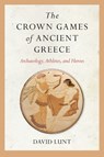 The Crown Games of Ancient Greece - David Lunt - 9781682262009