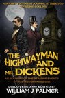 The Highwayman and Mr. Dickens - William J Palmer - 9781682301388
