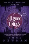 All Good Things - Emma Newman - 9781682306161