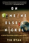 On Someone Else's Nickel - Tim Ryan - 9781682306758