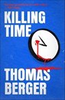 Killing Time - Thomas Berger - 9781682306864