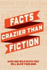 Facts Crazier Than Fiction Softcover Book - Willow Creek Press - 9781682349793