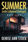 Summer (with Collateral Damage) - Denise Ann Stock - 9781682357941