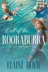 Call of the Kookaburra - Elaine Blick - 9781682359525