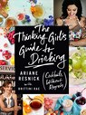 The Thinking Girl's Guide To Drinking - Ariane Resnick ; Brittini Rae Peterson - 9781682450482