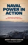 Naval Power in Action - Brent Droste Sadler - 9781682475775