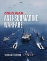 Cold War Anti-Submarine Warfare - Norman Friedman - 9781682478578