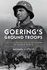 Goering's Ground Troops - Michael J. Stout - 9781682479773