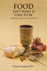 Food Isn't What It Used To Be - Christine Andrew - 9781682567326