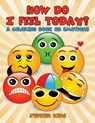 How Do I Feel Today? (A Coloring Book on Emotions) - Jupiter Kids - 9781682602089