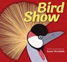 Bird Show - Susan Stockdale - 9781682631287