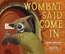 Wombat Said Come In - Carmen Agra Deedy - 9781682633212