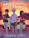 Anatomy of Lost Things - Shawn K. Stout - 9781682635872