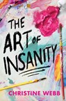 The Art of Insanity - Christine Webb - 9781682636244