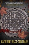 Junkyard Dogs - Katherine Higgs-Coulthard - 9781682636442