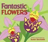 Fantastic Flowers - Susan Stockdale - 9781682636879