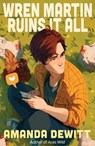 Wren Martin Ruins It All - Amanda DeWitt - 9781682637531
