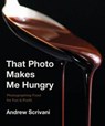 That Photo Makes Me Hungry - Andrew Scrivani - 9781682683989