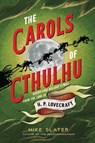 The Carols of Cthulhu - Mike Slater - 9781682687970