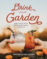 Drink Your Garden - Belinda Kelly ; Venise Cunningham - 9781682688793