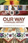 Our Way: --A Parallel History: An Anthology of Native History, Reflection, and Story - Julie Cajune - 9781682753323
