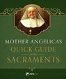 Mother Angelica's Quick Guide to the Sacraments: To the Sacraments - Mother Angelica - 9781682780060