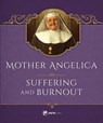 Mother Angelica on Suffering and Burnout - Mother Angelica - 9781682780084