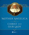 Mother Angelica on Christ and Our Lady - Mother Angelica - 9781682780121